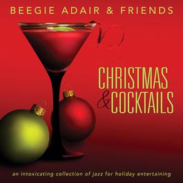 Christmas & Cocktails: An Intoxicating Collection Of Jazz For Holiday Entertaining 2011 Beegie Adair Christmas & Cocktails: An Intoxicating Collection Of Jazz For Holiday Entertaining 2011 Beegie Adair