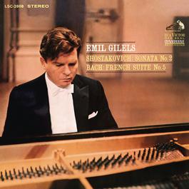 Shostakovich: Piano Sonata No. 2 in B Minor, Op. 61 & Bach: French Suite No. 5 in G Major, BWV 816 2016 Emil Gilels Shostakovich: Piano Sonata No. 2 in B Minor, Op. 61 & Bach: French Suite No. 5 in G Major, BWV 816 2016 Emil Gilels