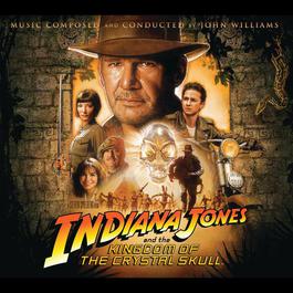 Indiana Jones and the Kingdom of the Crystal Skull 2009 John Williams Indiana Jones and the Kingdom of the Crystal Skull 2009 John Williams