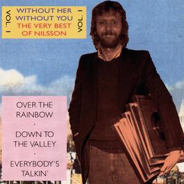 Without Her - Without You - The Very Best Of Nilsson Vol.1 1990 Harry Nilsson Without Her - Without You - The Very Best Of Nilsson Vol.1 1990 Harry Nilsson