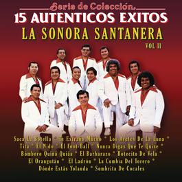 Serie de Colección 15 Auténticos Éxitos Sonora Santanera, Vol. 2 2010 Sonora Santanera Serie de Colección 15 Auténticos Éxitos Sonora Santanera, Vol. 2 2010 Sonora Santanera