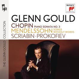 Chopin: Piano Sonata No. 3 - Mendelssohn: Songs without Words - Scriabin: Piano Sonatas Nos. 3 & 5 - Prokofiev: Piano Sonata No. 7 1995 Glenn Gould Chopin: Piano Sonata No. 3 - Mendelssohn: Songs without Words - Scriabin: Piano Sonatas Nos. 3 & 5 - Prokofiev: Piano Sonata No. 7 1995 Glenn Gould