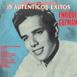 Serie De Coleccion 15 Autenticos Exitos - Enrique Guzman 1991 Enrique Guzman Serie De Coleccion 15 Autenticos Exitos - Enrique Guzman 1991 Enrique Guzman