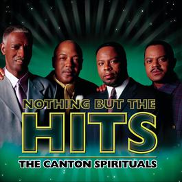 Nothing But The Hits: The Canton Spirituals 2004 The Canton Spirituals Nothing But The Hits: The Canton Spirituals 2004 The Canton Spirituals
