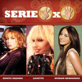 Serie 3X4 (Ednita Nazario, Lissette, Myriam Hernandez) 2007 Various Artists Serie 3X4 (Ednita Nazario, Lissette, Myriam Hernandez) 2007 Various Artists