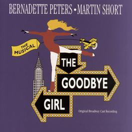 The Goodbye Girl (Original Broadway Cast Recording) 1993 Original Broadway Cast Recording The Goodbye Girl (Original Broadway Cast Recording) 1993 Original Broadway Cast Recording