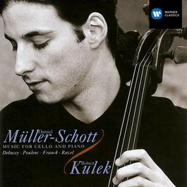 Debussy/Poulenc/Franck/Ravel:Music for Cello & Piano 2009 Daniel Muller-Schott Debussy/Poulenc/Franck/Ravel:Music for Cello & Piano 2009 Daniel Muller-Schott