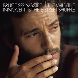 The Wild, the Innocent, & The E Street Shuffle 1973 Bruce Springsteen The Wild, the Innocent, & The E Street Shuffle 1973 Bruce Springsteen