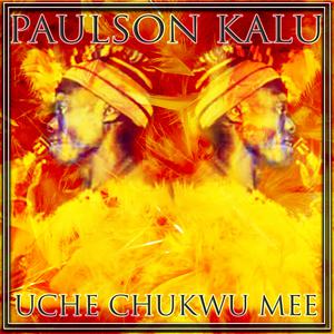 Paulson Kalu的專輯Uche Chukwu Mee