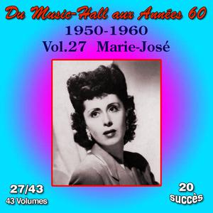 Du Music-Hall aux Années 60 (1950-1960): Marie-José,  Vol. 27/43