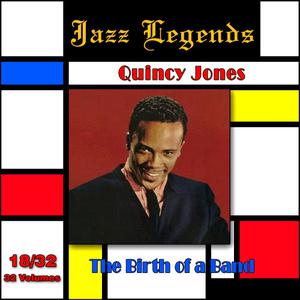 Quincy Jones的專輯Jazz Legends (Légendes du Jazz), Vol. 18/32: Quincy Jones - The Birth of a Band