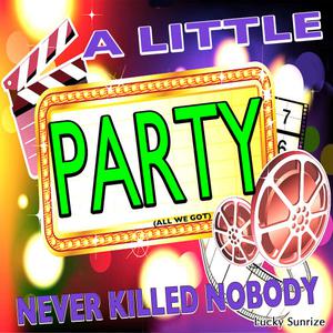 收聽Lucky Sunrize的A Little Party Never Killed Nobody (All We Got) [Gatsby Edit]歌詞歌曲