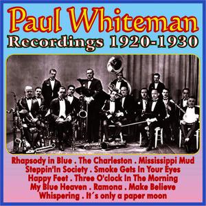 Paul Whiteman & His Orchestra的專輯Recordings 1920 - 1930