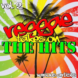 Various Artists的專輯Reggae Takes On the Hits Vol. 2