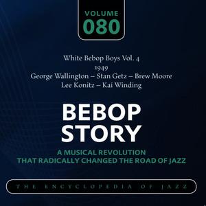 White Bebop Boys Vol. 4 (1949) George Wallington – Stan Getz – Brew Moore – Lee Konitz – Kai Winding