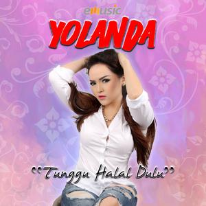 收聽Yolanda的Tunggu Halal Dulu歌詞歌曲