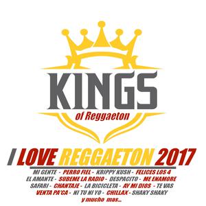 Kings of Reggaeton的專輯I LOVE REGGAETON 2017