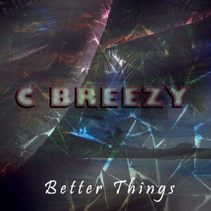 C Breezy的專輯Better Thing