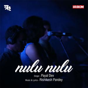 收聽Payal Dev的Nulu Nulu歌詞歌曲