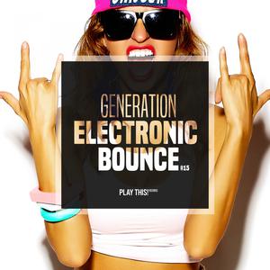 Various Artists的專輯Generation Electronic Bounce, Vol. 15