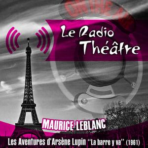 Michel Roux的專輯Le Radio Théâtre, Maurice Leblanc: Les aventures d'Arsène Lupin, "La barre y va" (1961)