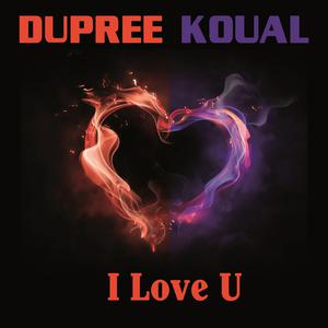 收聽Dupree Koual的I Love U歌詞歌曲