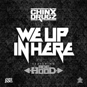 Chinx Drugz的專輯We up in Here