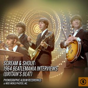 The Beatles Interviews的專輯Scream & Shout: 1964 Beatlemania Interviews