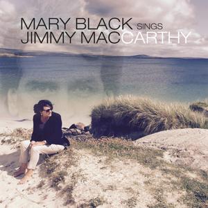 Mary Black的專輯Mary Black Sings Jimmy MacCarthy