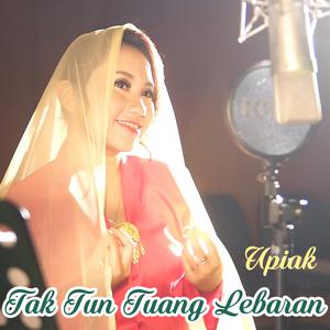 收聽Upiak的Tak Tun Tuang Lebaran歌詞歌曲