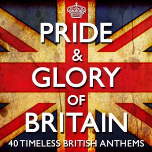 Various Artists的專輯Pride & Glory of Britain - 40 Timeless Great British Anthems - (Diamond Jubilee Commemorative Edition 2012) + Bonus Flag booklet