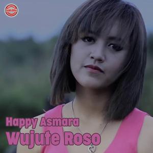 收聽Happy Asmara的Wujute Roso歌詞歌曲