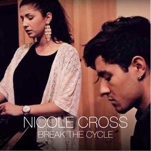 收聽Nicole Cross的Break The Cycle歌詞歌曲