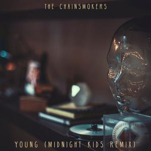 收聽The Chainsmokers的Young (Midnight Kids Remix)歌詞歌曲