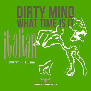 Dirty Mind的專輯What Time Is It