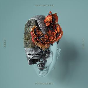 收聽Vancouver Sleep Clinic的Unworthy歌詞歌曲