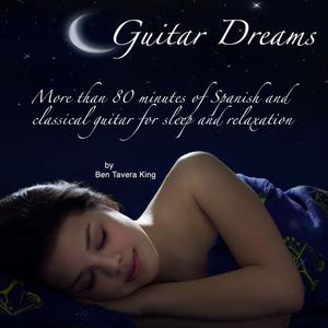 Guitar Dreams (More Than 80 Minutes of Spanish & Classical Guitar for Sleep & Relaxation)