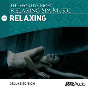 Global Journey的專輯The World's Most Relaxing Spa Music, Vol. 1: Relaxing (Deluxe Edition)