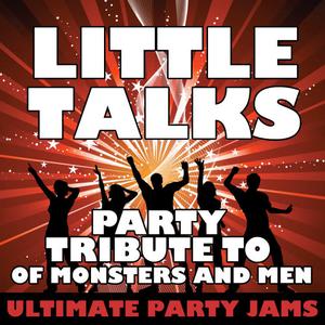 Ultimate Party Jams的專輯Little Talks (Party Tribute to of Monsters and Men)
