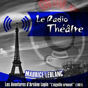 Michel Roux的專輯Le Radio Théâtre, Maurice Leblanc: Les aventures d'Arsène Lupin, "L'aiguille creuse" (1961)