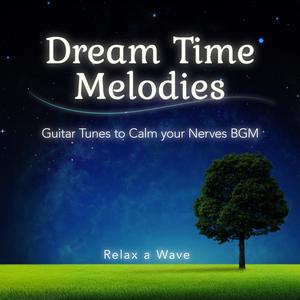 Relax α Wave的專輯Dream Time Melodies - Guitar Tunes to Calm Your Nerves BGM