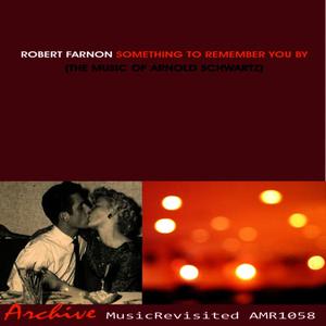 Robert Farnon Orchestra的專輯Something to Remember You By - The Music of Arnold Schwartz