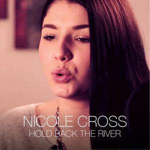 收聽Nicole Cross的Hold Back The River歌詞歌曲