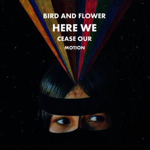 Bird的專輯Here We Cease Our Motion