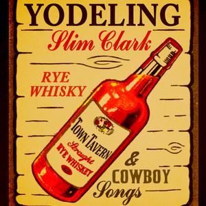 Yodeling Slim Clark的專輯Rye Whiskey & Cowboy Songs