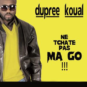 Dupree Koual的專輯Dupree Koual - Ne Tchate Pas Ma Go