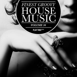 Various Artists的專輯Finest Groovy House Music, Vol. 36