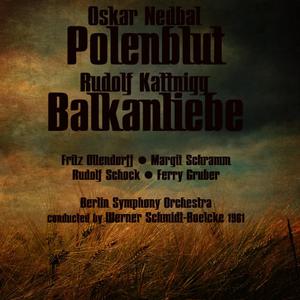 Fritz Ollendorff的專輯Oskar Nedbal: Polenblut (1961), Rudolf Kattnigg: Balkanliebe (1961)