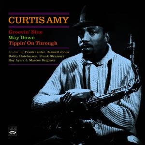 Curtis Amy. Groovin Blue / Way Down / Tippin' on Through"