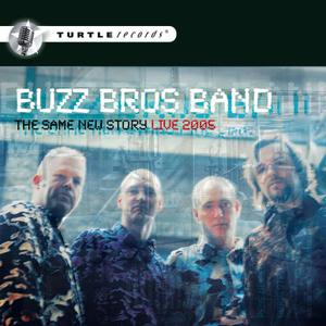 Buzz Bros Band的專輯The Same New Story - Live 2005